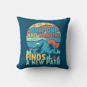 Hiking Who Wanders Finds A New Path Throw Pillow