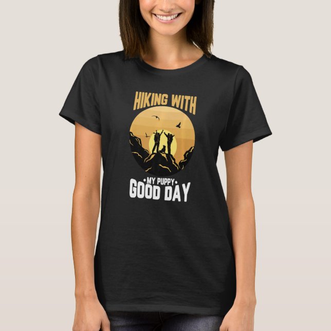 Hiking With My Puppy Good Day T-Shirt (Front)