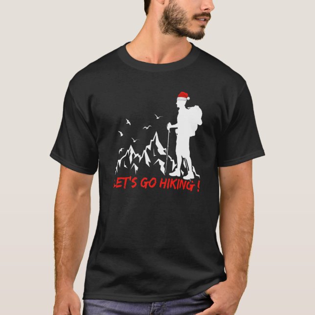 Hiking Xmas Lights Santa Letu2019s Go Hiking Chris T-Shirt (Front)