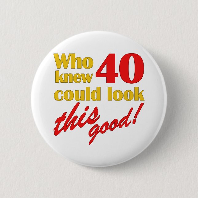 Hilarious 40th Birthday Gifts 2 Inch Round Button (Front)