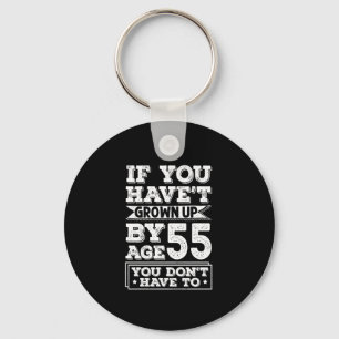 Hilarious Age 55 Grow Up Fun Gag Gift Keychain