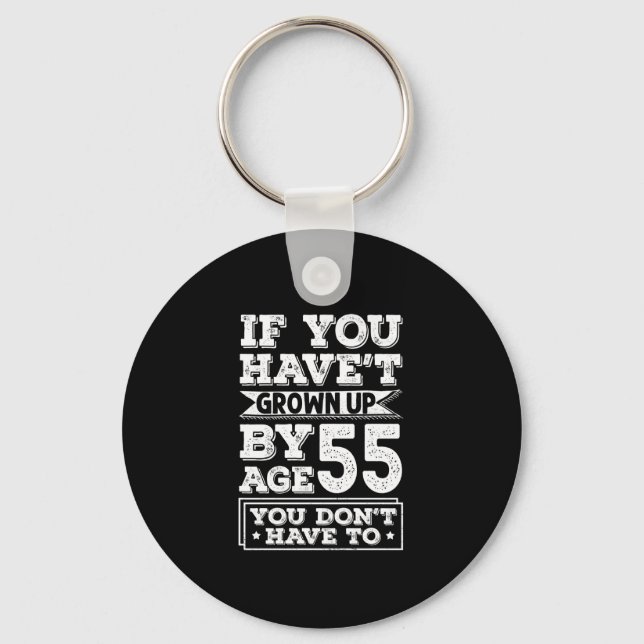 Hilarious Age 55 Grow Up Fun Gag Gift Keychain (Front)