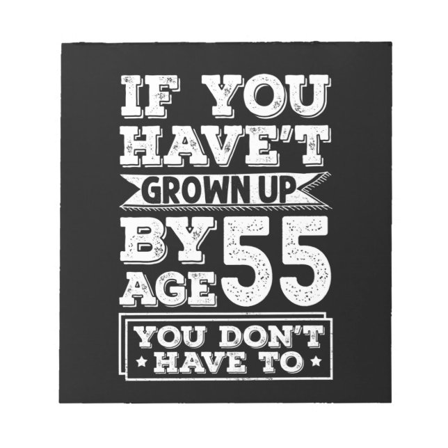 Hilarious Age 55 Grow Up Fun Gag Gift Notepad (Front)