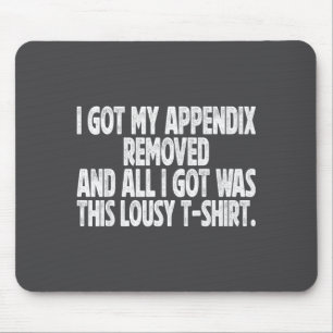 Hilarious All I Got I Got Removed Sarcastic Append Mouse Pad