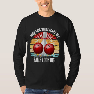 Hilarious Bowling Balls Bowler Humour Make My Ball T-Shirt