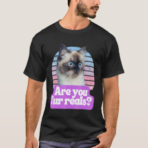   Hilarious Cat Meme Kitty Feline   Are You Fur Re T-Shirt