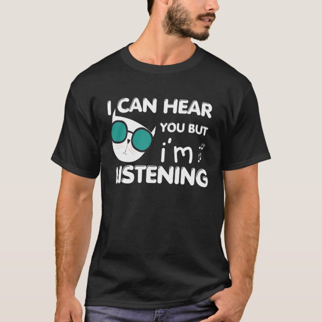 Hilarious Cat Quote I Can Hear You But Whisker Wit T-Shirt (Front)