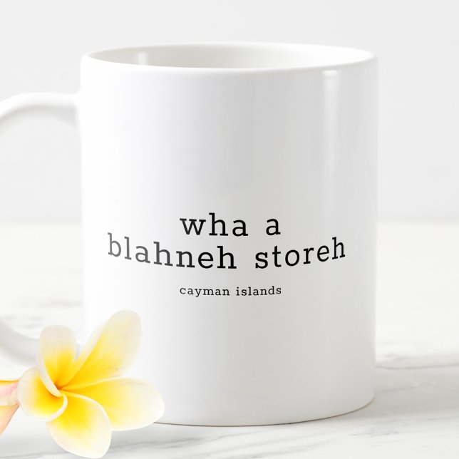 Hilarious Caymanian Dialect Wha A Blahney Storeh Coffee Mug (Creator Uploaded)