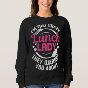 Hilarious Crazy Lunch Lady School Cafeteria Food S Sweatshirt