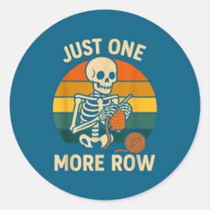Hilarious Crocheting More Crochet Just Skeleton Lo Classic Round Sticker