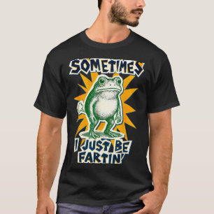 Hilarious DIY Fartin Sometimes Collage I Just Frog T-Shirt