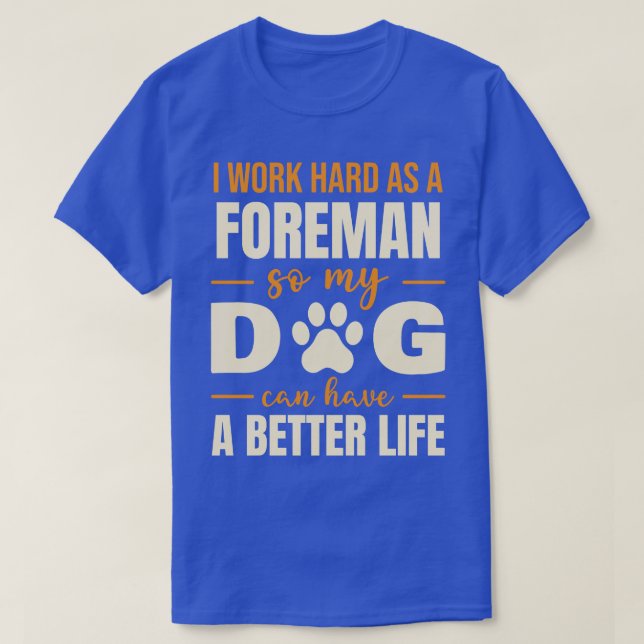 Hilarious Foreman Dog Lover Quote T-Shirt (Design Front)