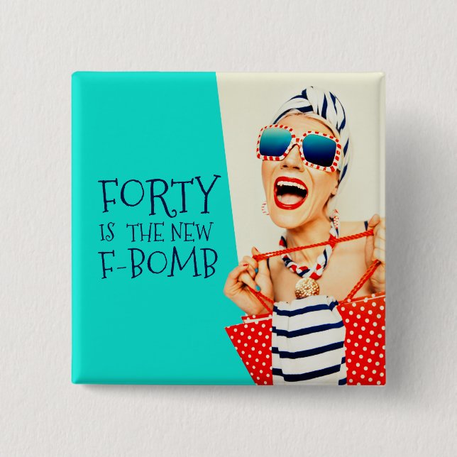 Hilarious Forty is the New F-Bomb Birthday 2 Inch Square Button (Front)