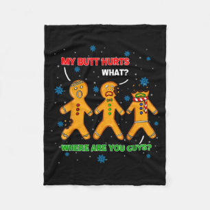 Hilarious Gingerbread Cookie My Butt Hurts Xmas Hu Fleece Blanket
