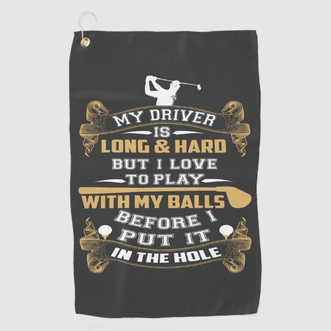 Hilarious Golf Driver Saying  Golf Towel (Front)