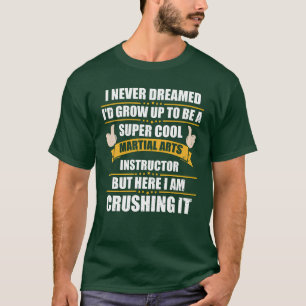 Hilarious Growo A Martial Arts Instructor family T-Shirt