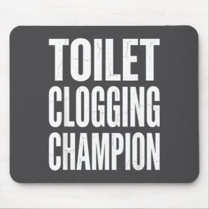 Hilarious Humor Clogging Bathroom Toilet Champion  Mouse Pad