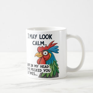Hilarious "I May Look Calm..." Rooster Mug
