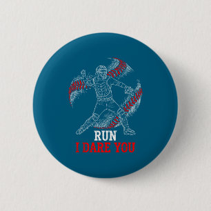 Hilarious I Run You Dare Baseball Players Catcher 2 Inch Round Button