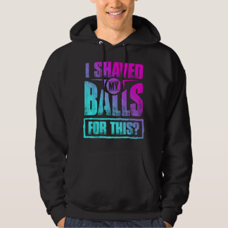 Hilarious I Shaved My Balls For This Hilarious Hum Hoodie
