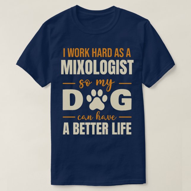 Hilarious Mixologist Dog Lover Quote T-Shirt (Design Front)