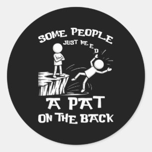 Hilarious Need Sarcasm Pat Just Humor Back People  Classic Round Sticker
