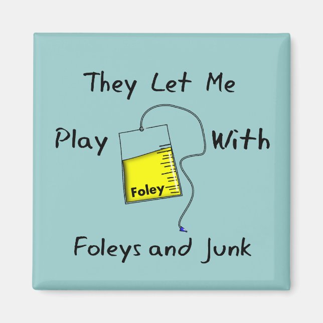 Hilarious Nursing Student Gifts "Foleys and Junk" Magnet (Front)