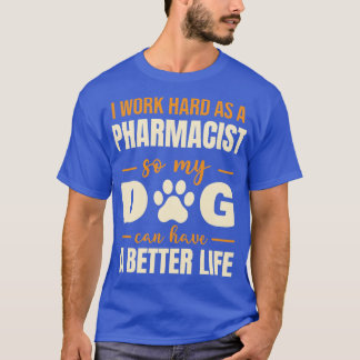 Hilarious Pharmacist Dog Lover Quote T-Shirt