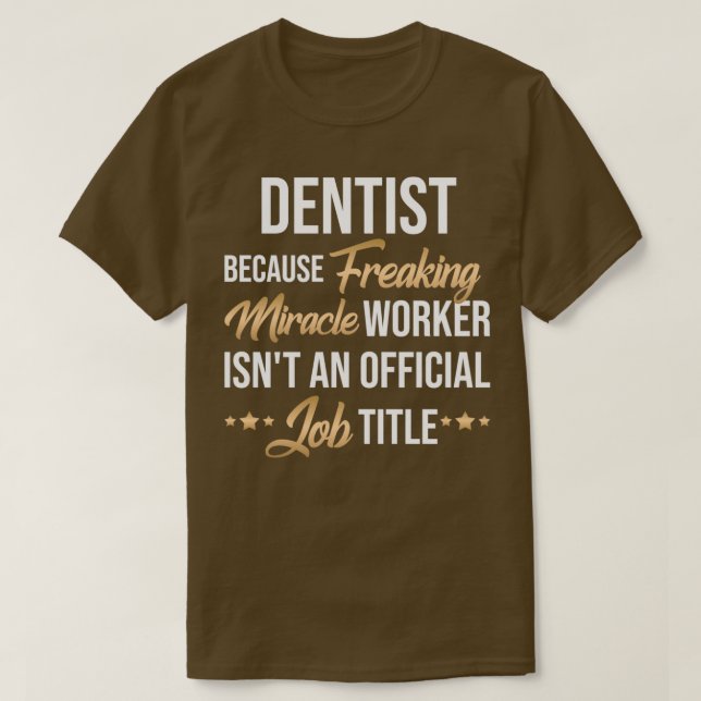 Hilarious Present Idea for Every Dentist T-Shirt (Design Front)