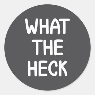 Hilarious Sayings Quotes Ideas Funny, What The Hec Classic Round Sticker