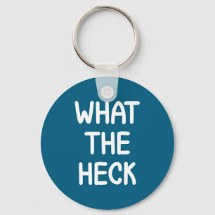 Hilarious Sayings Quotes Ideas Funny, What The Hec Keychain