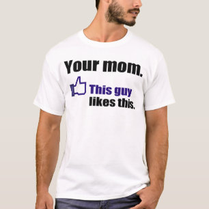 Hilarious shirt about your mom