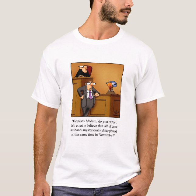 Hilarious Thanksgiving Turkey Humour  T- Shirt (Front)