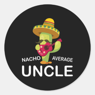 Hilarious Uncle Joke Humour Funny Nacho Average Un Classic Round Sticker