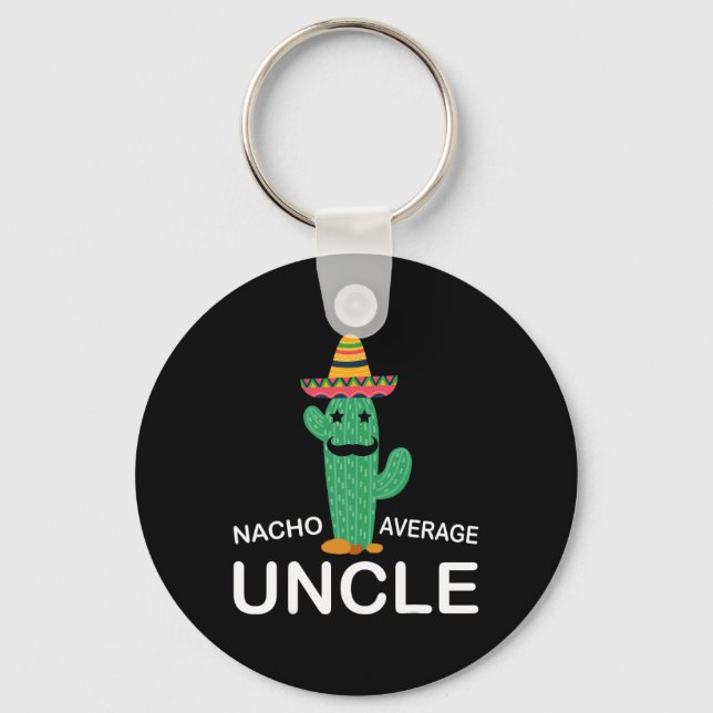 Hilarious Uncle Joke Humour Funny Nacho Average Un Keychain (Front)