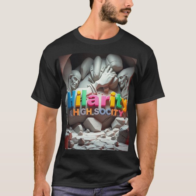 Hilarity in High Society T-Shirt (Front)