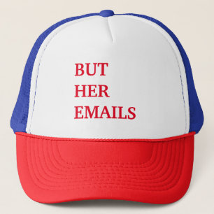 Hilary Clinton But Her Emails Trucker Hat