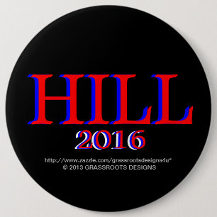 HILL, HILLARY CLINTON 4 President 2016 Political 6 Inch Round Button