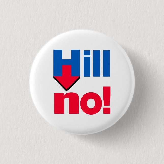 "HILL NO!" 1.25-inch 1 Inch Round Button (Front)