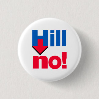 "HILL NO!" 1.25-inch 1 Inch Round Button