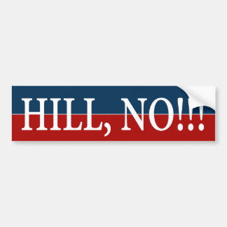 "HILL, NO!" BUMPER STICKER