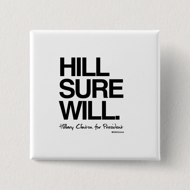 Hill Sure Will - Hillary for President 2 Inch Square Button (Front)