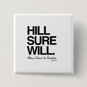 Hill Sure Will - Hillary for President 2 Inch Square Button
