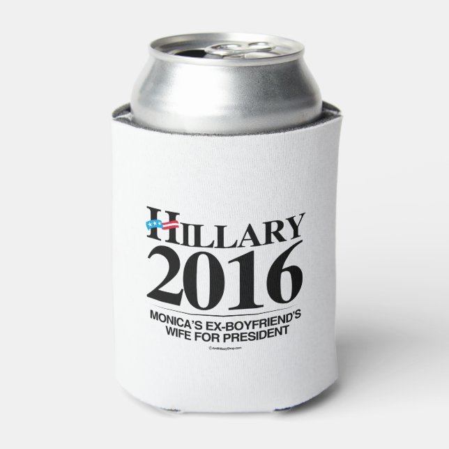 Hillary 2016 - Monica's ex-boyfriend's wife Can Cooler (Can Front)