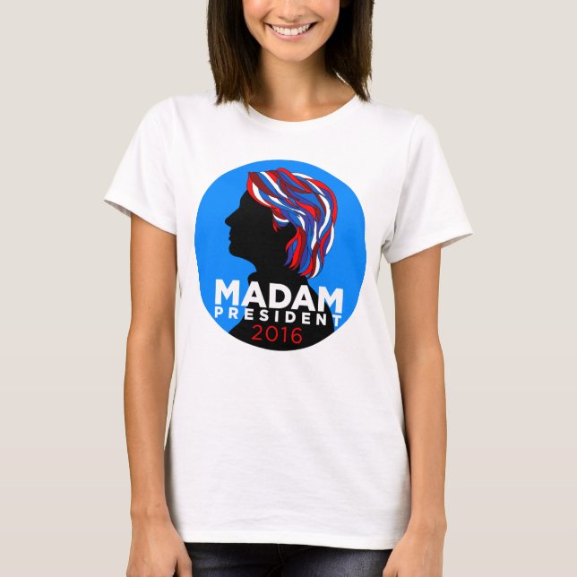 Hillary 2016 : T-shirt de Madame le Président (Devant)