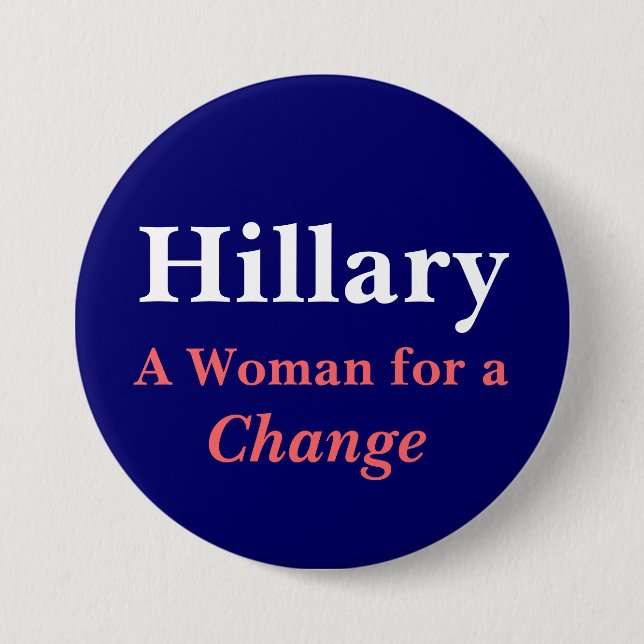 Hillary, A Woman for a Change 3 Inch Round Button (Front)