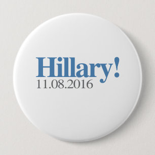 HILLARY CLINTON 11-08-2016.png 4 Inch Round Button