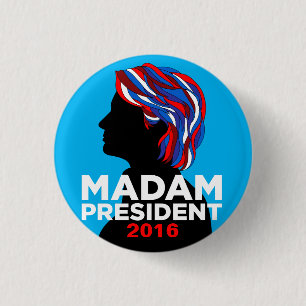 Hillary Clinton 2016 Button: Madam President 1 Inch Round Button