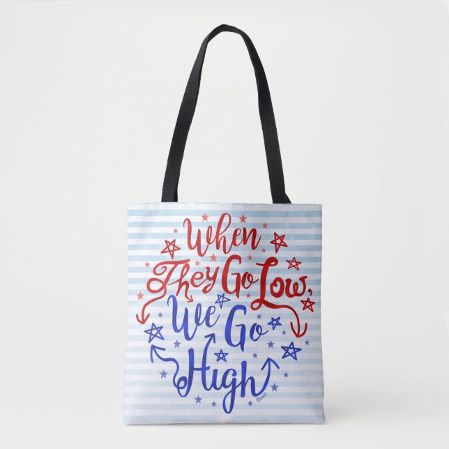 Hillary Clinton Election They Go Low We Go High Tote Bag (Front)