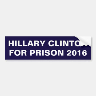 Hillary Clinton For Prison 2016 Bumper Sticker Car